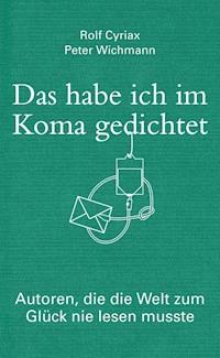 Das habe ich im Koma gedichtet - Rolf Cyriax - E-Book