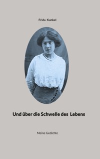 Und über die Schwelle des Lebens - Frida Kunkel - E-Book