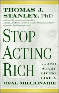 Stop Acting Rich - Thomas J. Stanley - E-Book