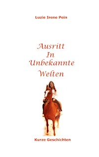 Ausritt in unbekannte Welten - Luzie Irene Pein - E-Book