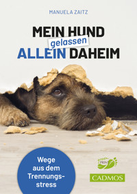 Mein Hund gelassen allein daheim - Manuela Zaitz - E-Book