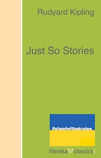 Just So Stories - Rudyard Kipling - E-Book