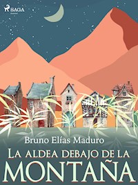 La aldea debajo de la montaña - Bruno Elías Maduro Rodríguez - E-Book