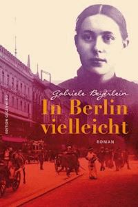 In Berlin vielleicht - Gabriele Beyerlein - E-Book
