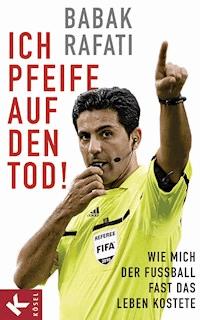 Ich pfeife auf den Tod! - Babak Rafati - E-Book