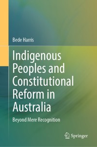 Indigenous Peoples and Constitutional Reform in Australia - Bede Harris - E-Book