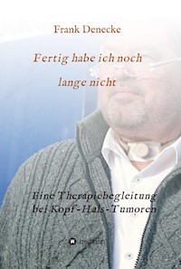 Fertig habe ich noch lange nicht - Frank Denecke - E-Book