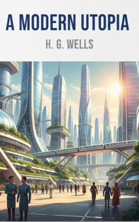 A Modern Utopia - H G Wells - E-Book