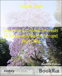 Japanese Economic Interests in Sarawak After the Second World War - Uqbah Iqbal - E-Book