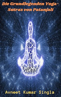 Die Grundlegenden Yoga-Sutras von Patanjali - Avneet Kumar Singla - E-Book