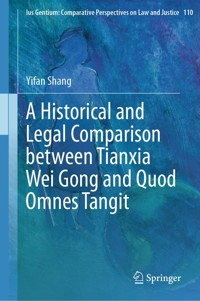 A Historical and Legal Comparison between Tianxia Wei Gong and Quod Omnes Tangit - Yifan Shang - E-Book