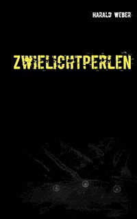 Zwielichtperlen - Harald Weber - E-Book