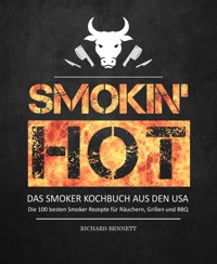 Smokin´ hot! - Das Smoker Kochbuch aus den USA: - Richard Bennett - E-Book