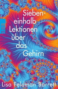 Siebeneinhalb Lektionen über das Gehirn - Lisa Feldman Barrett - E-Book