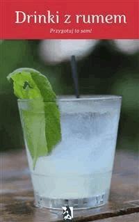 Drinki z rumem. Przygotuj to sam! - wielu autorów - E-Book