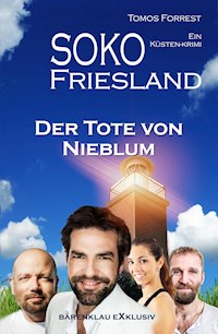 SOKO FRIESLAND - Der Tote von Nieblum - Ein Küsten-Krimi - Tomos Forrest - E-Book