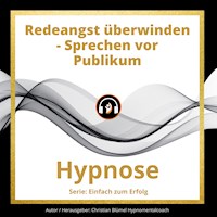 Redeangst überwinden - Sprechen vor Publikum - Christian Blümel - Hörbuch