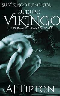 Su Duro Vikingo: Un Romance Paranormal - AJ Tipton - E-Book