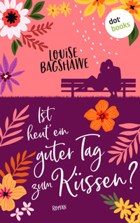 Ist heut' ein guter Tag zum Küssen? - Louise Bagshawe - E-Book