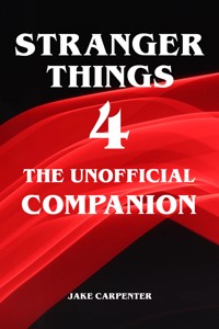 Stranger Things 4 - The Unofficial Companion - Jake Carpenter - E-Book