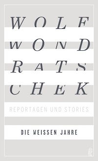 Die weißen Jahre - Wolf Wondratschek - E-Book