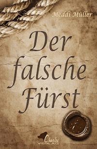 Der falsche Fürst - Meddi Müller - E-Book