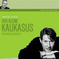 Andreas Rebers, Der kleine Kaukasus - Andreas Rebers - Hörbuch