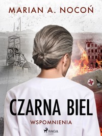Czarna biel. Wspomnienia - Marian A. Nocoń - E-Book