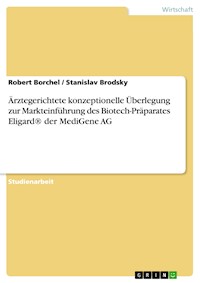 Ärztegerichtete konzeptionelle Überlegung zur Markteinführung des Biotech-Präparates Eligard® der MediGene AG - Robert Borchel - E-Book