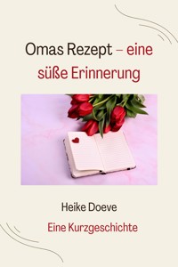 Omas Rezept – eine süße Erinnerung - Heike Doeve - E-Book