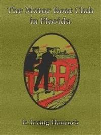The Motor Boat Club in Florida - H. Irving Hancock - E-Book
