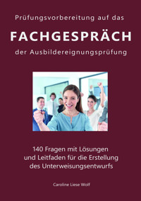 Prüfungsvorbereitung auf das Fachgespräch der Ausbildereignungsprüfung - Caroline Liese Wolf - E-Book