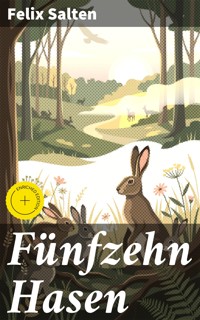 Fünfzehn Hasen - Salten Felix - E-Book