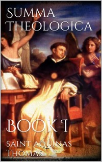 Summa Theologica Book I - Saint Aquinas Thomas - E-Book