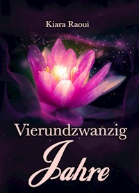 Vierundzwanzig Jahre - Kiara Raoui - E-Book