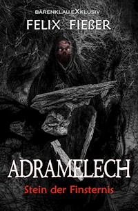 Adramelech – Stein der Finsternis - Felix Fießer - E-Book