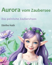 Aurora vom Zaubersee - Dörthe Huth - E-Book