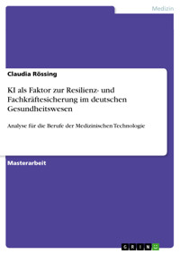 KI als Faktor zur Resilienz- und Fachkräftesicherung im deutschen Gesundheitswesen - Claudia Rössing - E-Book