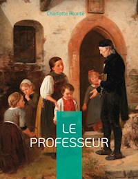 Le Professeur - Charlotte Brontë - E-Book