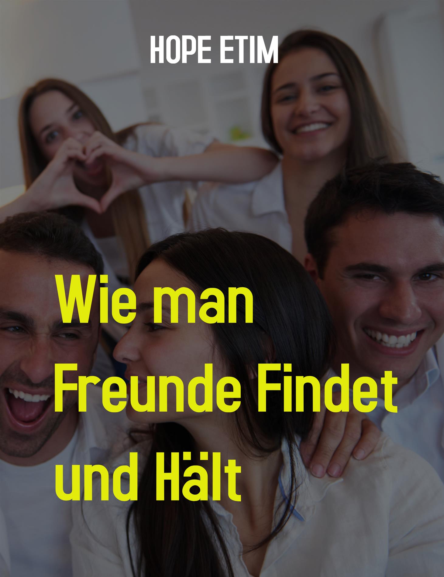 Wie man Freunde Findet und Hält - Hope Etim - E-Book