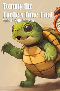 Tommy the Turtle's Time Trial - Kelly Johnson - E-Book