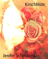 Kirschblüte - Jenifer Schindovski - kostenlos E-Book