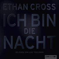 Ich bin die Nacht (ungekürzt) - Ethan Cross - Hörbuch