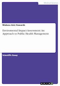 Enviromental Impact Assessment: An Approach to Public Health Management - Mukasa Aziz Hawards - E-Book