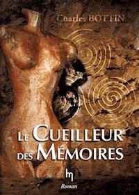 Le cueilleur de mémoires - Charles Bottin - E-Book