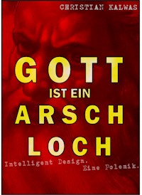 Gott ist ein Arschloch - Christian Kalwas - E-Book