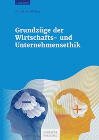 Grundzüge der Wirtschafts- und Unternehmensethik - Christian Müller - E-Book