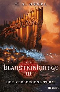 Die Blausteinkriege 3 - Der verborgene Turm - T. S. Orgel - E-Book