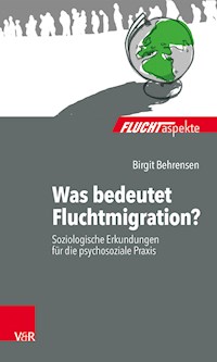 Was bedeutet Fluchtmigration? - Birgit Behrensen - E-Book