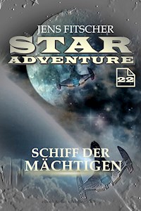 Schiff der Mächtigen (STAR ADVENTURE 22) - Jens Fitscher - E-Book